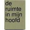 De ruimte in mijn hoofd door R. Wijers