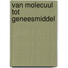 Van molecuul tot geneesmiddel door M.C. Michel