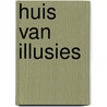 Huis van illusies door A. Hendriks