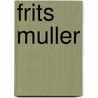 Frits muller door Bas Lubberhuizen