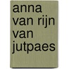 Anna van Rijn van Jutpaes door L.P. van Putten