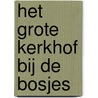 Het grote kerkhof bij de bosjes door R. Hulsman