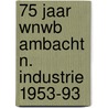 75 jaar wnwb ambacht n. industrie 1953-93 door Guys