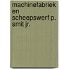 Machinefabriek en Scheepswerf P. Smit Jr. by J.A. Goudappel