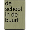 De school in de buurt by H. Barnard