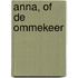 Anna, of De ommekeer