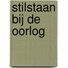 Stilstaan bij de oorlog by M. Harlaar