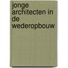 Jonge architecten in de wederopbouw door Robert Mulder