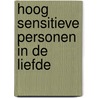 Hoog Sensitieve Personen in de liefde door Elaine N. Aron