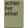 Achter het etiket door Nicolaas Klei