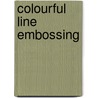 Colourful Line Embossing by Scheurwater, Ina