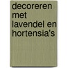 Decoreren met lavendel en hortensia's door T. Bron