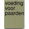 Voeding voor paarden door M. Berger