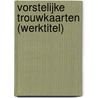 Vorstelijke trouwkaarten (werktitel) door Onbekend