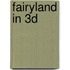 Fairyland in 3D