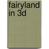 Fairyland in 3D by E. Plantinga