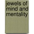 Jewels of mind and mentality