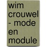 Wim Crouwel - mode en module by H. Boekraad
