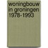 Woningbouw in groningen 1978-1993