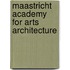 Maastricht academy for arts architecture