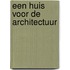 Een huis voor de architectuur