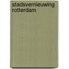 Stadsvernieuwing rotterdam by F. de Ruijter