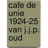 Cafe de unie 1924-25 van j.j.p. oud door Barbieri