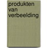 Produkten van verbeelding door Annink