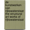 De kunstwerken van Rijkswaterstaat The structural art works of Rijkswaterstaat by K. Zwarts