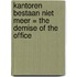 Kantoren bestaan niet meer = The demise of the office