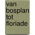 Van bosplan tot floriade