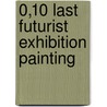 0,10 last futurist exhibition painting by Marelle Boersma