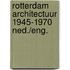 Rotterdam architectuur 1945-1970 ned./eng.