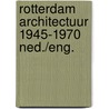 Rotterdam architectuur 1945-1970 ned./eng. by Unknown