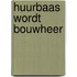 Huurbaas wordt bouwheer