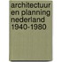 Architectuur en planning nederland 1940-1980