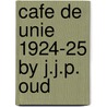 Cafe de unie 1924-25 by j.j.p. oud door Barbieri