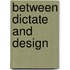 Between dictate and design