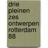 Drie pleinen zes ontwerpen rotterdam 88 by Sjoerd Cusveller