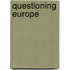 Questioning europe