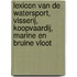 Lexicon van de watersport, visserij, koopvaardij, marine en bruine vloot