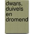 Dwars, duivels en dromend