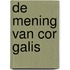 De mening van Cor Galis