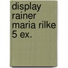 Display rainer maria rilke 5 ex. by Rilke