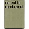 De echte Rembrandt by K. Bruin