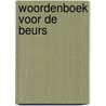 Woordenboek voor de beurs by Wyk