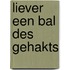 Liever een bal des gehakts