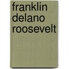 Franklin delano roosevelt door Jos Lammers