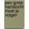 Een grote hartstocht moet je volgen by Bibeb