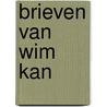 Brieven van wim Kan door W. Kan